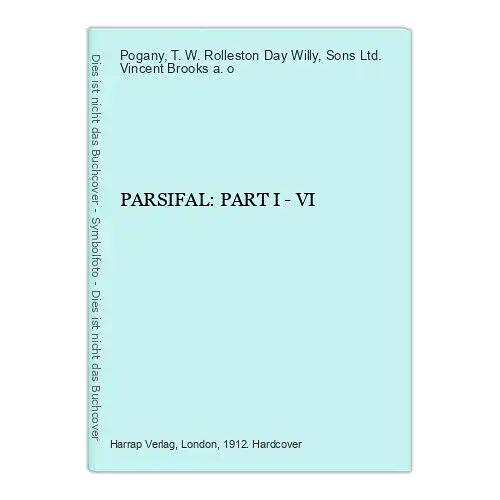 5656 Willy Pogany (pres.) PARSIFAL: PART I - VI HC +Abb