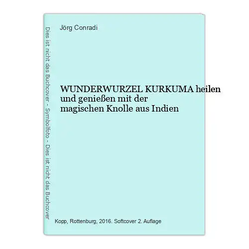 6925 Jörg Conradi WUNDERWURZEL KURKUMA heilen und genießen mit der magi