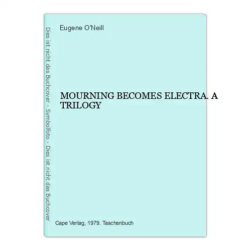 4751 Eugene O'Neill MOURNING BECOMES ELECTRA. A TRILOGY. Jonathan Cape: London