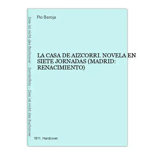 4472 Pio Baroja LA CASA DE AIZCORRI. NOVELA EN SIETE JORNADAS (MADRID