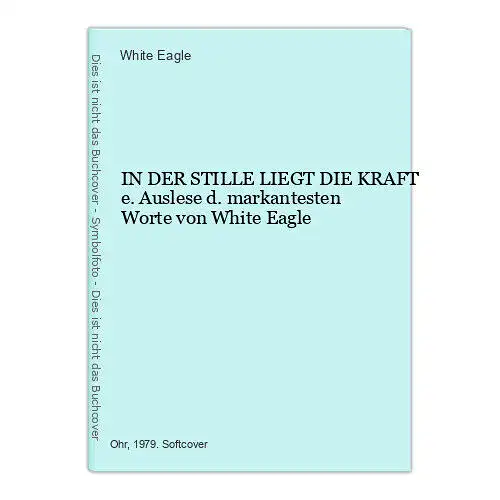 6800 White Eagle IN DER STILLE LIEGT DIE KRAFT e. Auslese d. markante