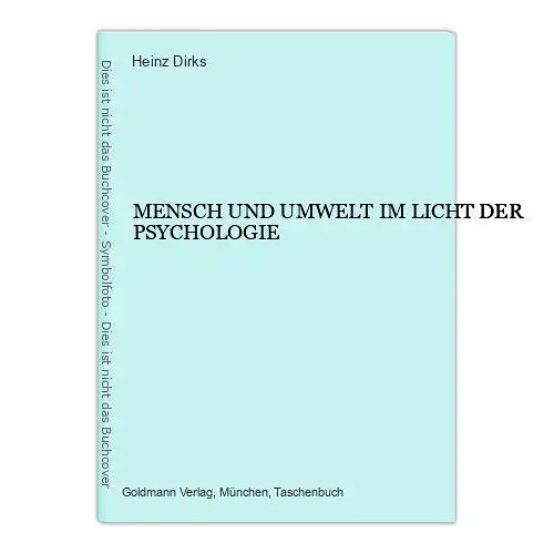 1872 Heinz Dirks MENSCH UND UMWELT IM LICHT DER PSYCHOLOGIE +Abb