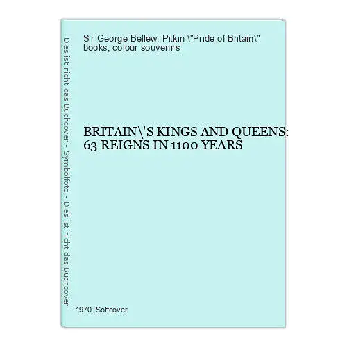 6521 Sir George Bellew BRITAIN'S KINGS AND QUEENS: 63 REIGNS IN 1100 YEARS +Abb