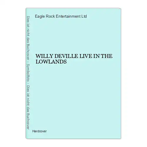 1499 Eagle Rock Entertainment Ltd. WILLY DEVILLE LIVE IN THE LOWLANDS HC