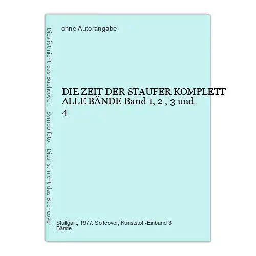 3307 DIE ZEIT DER STAUFER KOMPLETT ALLE BÄNDE Band 1, 2 , 3 und 4 +Abb 3 Bde