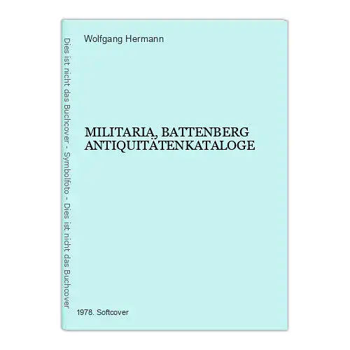 7335 Wolfgang Hermann MILITARIA, BATTENBERG ANTIQUITÄTENKATALOGE +Abb