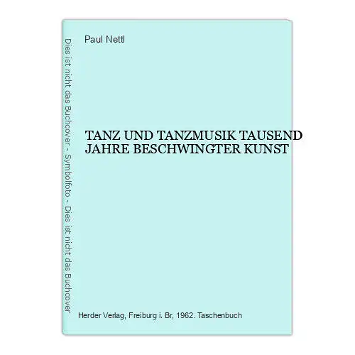 2675 Paul Nettl TANZ UND TANZMUSIK TAUSEND JAHRE BESCHWINGTER KUNST +Abb