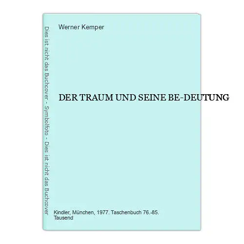 6782 Werner Kemper DER TRAUM UND SEINE BE-DEUTUNG. Kindler Verlag: München