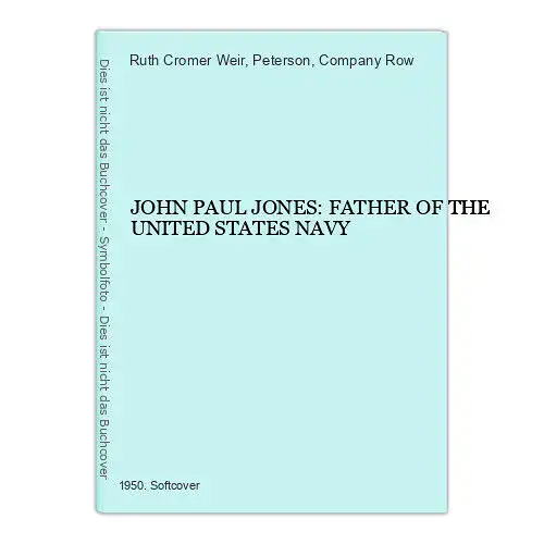 3934 Ruth Cromer Weir JOHN PAUL JONES: FATHER OF THE UNITED STATES NAVY +Abb