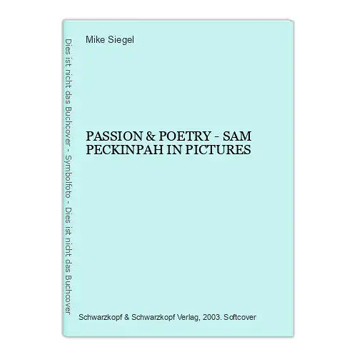 3088 Mike Siegel PASSION & POETRY - SAM PECKINPAH IN PICTURES +Abb