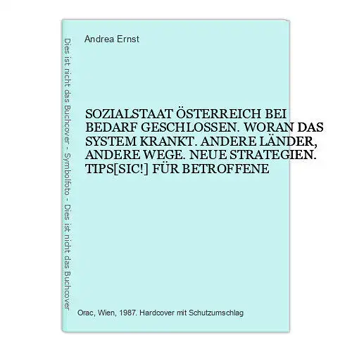 4697 Andrea Ernst SOZIALSTAAT ÖSTERREICH BEI BEDARF GESCHLOSSEN. WORAN DAS SYST