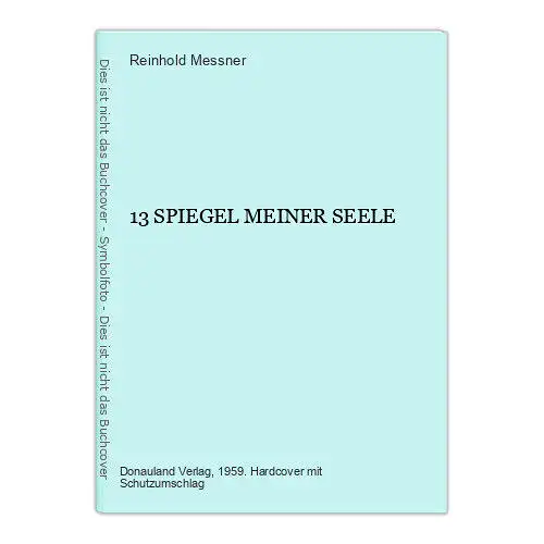 165 Reinhold Messner 13 SPIEGEL MEINER SEELE HC SEHR GUTER ZUSTAND!