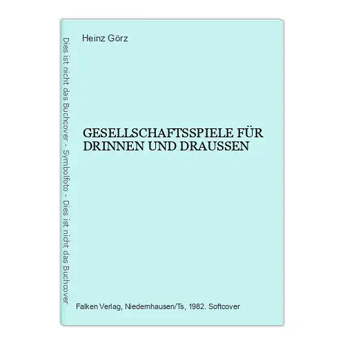 1961 Heinz Görz GESELLSCHAFTSSPIELE FÜR DRINNEN UND DRAUSSEN +Ilus