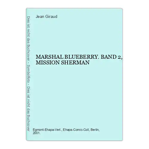 6342 Jean Giraud MARSHAL BLUEBERRY. BAND 2, MISSION SHERMAN +Abb