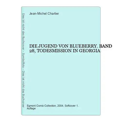 6679 Jean-Michel Charlier DIE JUGEND VON BLUEBERRY. BAND 28, TODESMISS