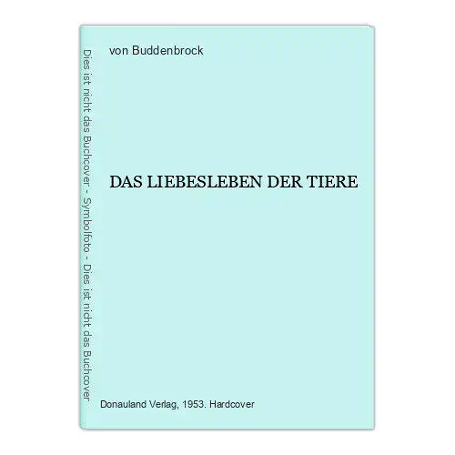 1921 Wolfgang Buddenbrock, von DAS LIEBESLEBEN DER TIERE HC +Abb