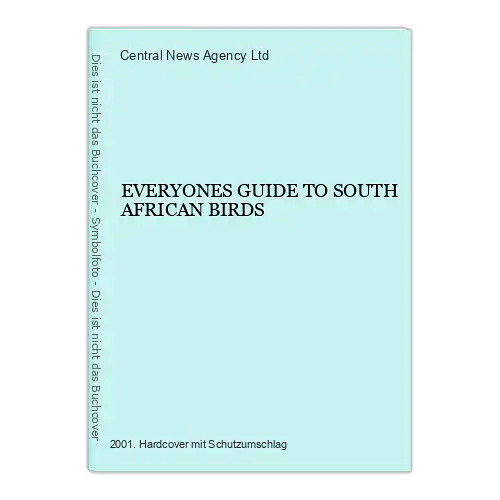 1167 Central News Agency Ltd. EVERYONES GUIDE TO SOUTH AFRICAN BIRDS HC