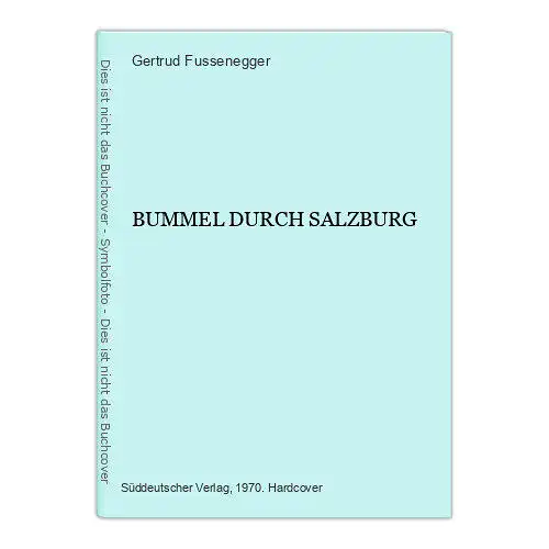 7403 Gertrud Fussenegger BUMMEL DURCH SALZBURG HC Süddt. Verlag