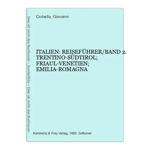 7341 ITALIEN REISEFÜHRER/BAND 2 TRENTINO-SÜDTIROL FRIAUL-VENETIEN EMILIA-ROMAGNA