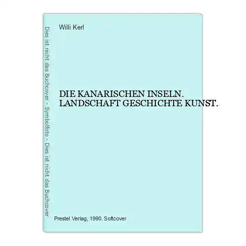 7147 Willi Kerl DIE KANARISCHEN INSELN. LANDSCHAFT GESCHICHTE KUNST. +Abb