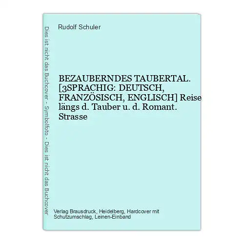 8830 Rudolf Schuler BEZAUBERNDES TAUBERTAL. [3SPRACHIG: DEUTSCH, FRANZÖSISCH