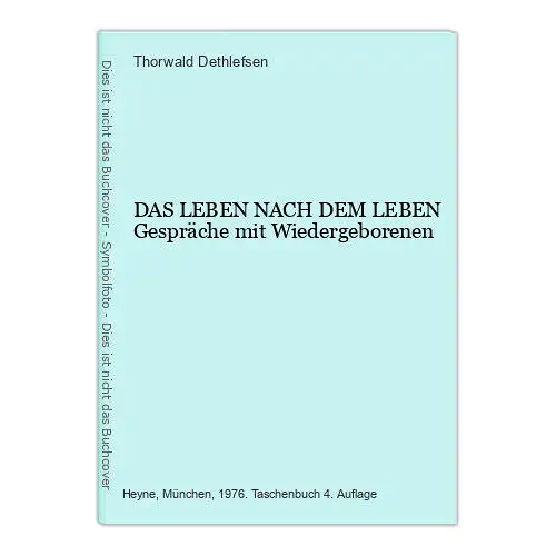 6358 Thorwald Dethlefsen DAS LEBEN NACH DEM LEBEN Gespräche mit Wiedergeborenen