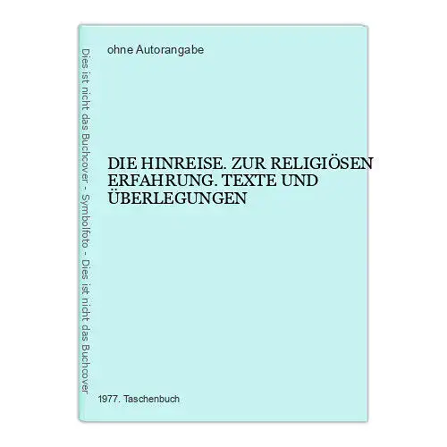 6644 DIE HINREISE. ZUR RELIGIÖSEN ERFAHRUNG. TEXTE UND ÜBERLEGUNGEN