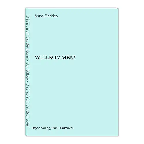 6660 Anne Geddes WILLKOMMEN! +Abb. Heyne Verlag. München