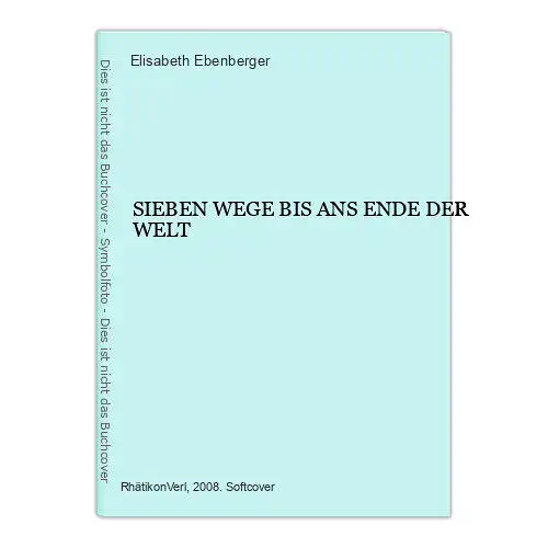 7769 Elisabeth Ebenberger SIEBEN WEGE BIS ANS ENDE DER WELT +Abb