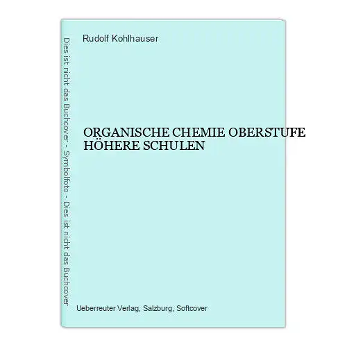 2501 Rudolf Kohlhauser ORGANISCHE CHEMIE OBERSTUFE HÖHERE SCHULEN +Illus