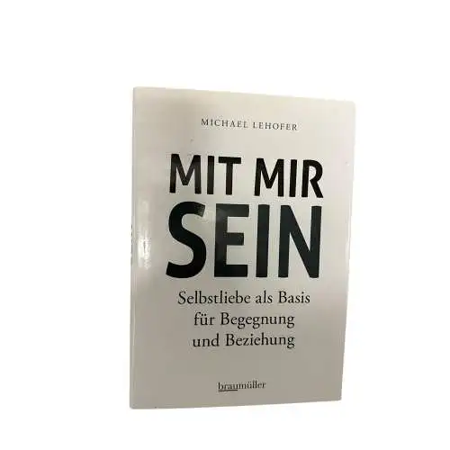 6885 Michael Lehofer MIT MIR SEIN Selbstliebe als Basis für Begegnung und Be