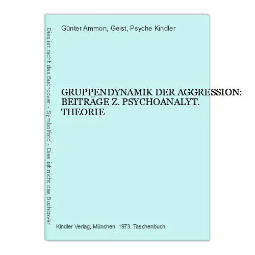 7076 Ammon GRUPPENDYNAMIK DER AGGRESSION: BEITRÄGE Z. PSYCHOANALYT. THEORIE