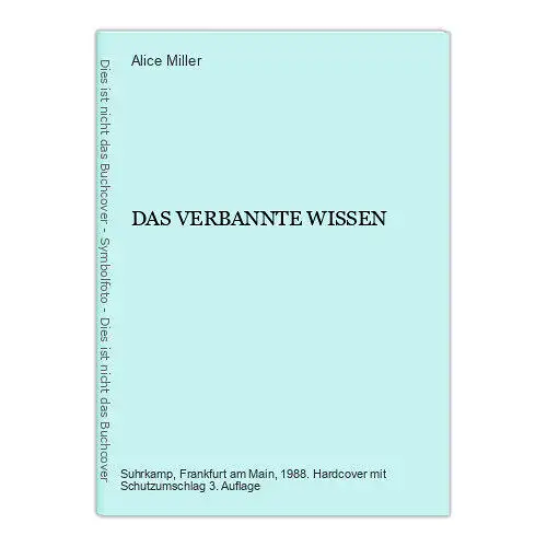 6587 Alice Miller DAS VERBANNTE WISSEN HC. Suhrkamp Verlag