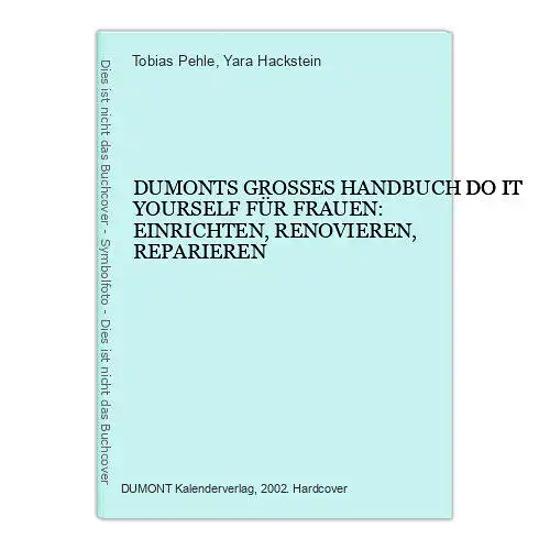 6775 Tobias Pehle DUMONTS GROSSES HANDBUCH DO IT YOURSELF FÜR FRAUEN: EINRICH