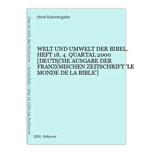 6469 WELT UND UMWELT DER BIBEL. HEFT 18, 4. QUARTAL 2000 [DEUTSCHE AUSGABE DER F