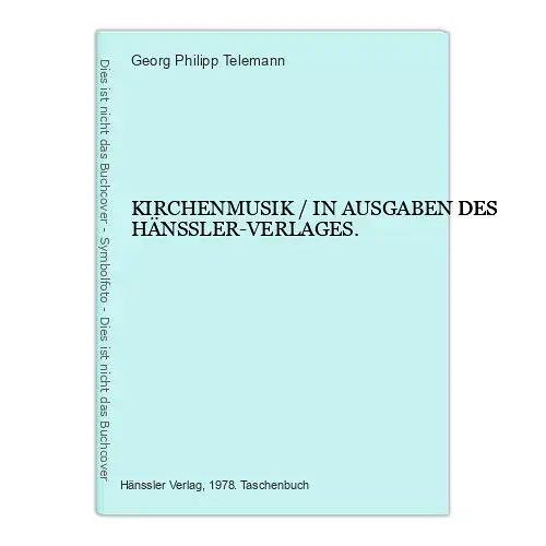 5615 Georg Philipp Telemann KIRCHENMUSIK / IN AUSGABEN DES HÄNSSLER-VERLAGES.