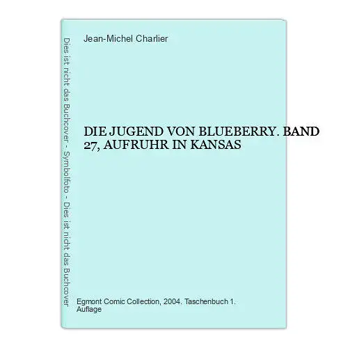 6678 Jean-Michel Charlier DIE JUGEND VON BLUEBERRY. BAND 27, AUFRUHR IN