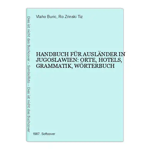 7142 HANDBUCH FÜR AUSLÄNDER IN JUGOSLAWIEN: ORTE, HOTELS, GRAMMATIK, WÖRTERBUCH