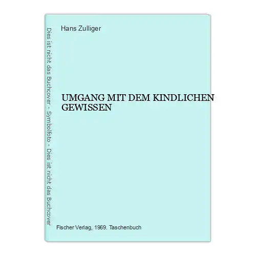 2679 Hans Zulliger UMGANG MIT DEM KINDLICHEN GEWISSEN