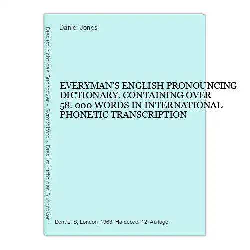 4606 Daniel Jones EVERYMAN'S ENGLISH PRONOUNCING DICTIONARY. CONTAINING OVER 58