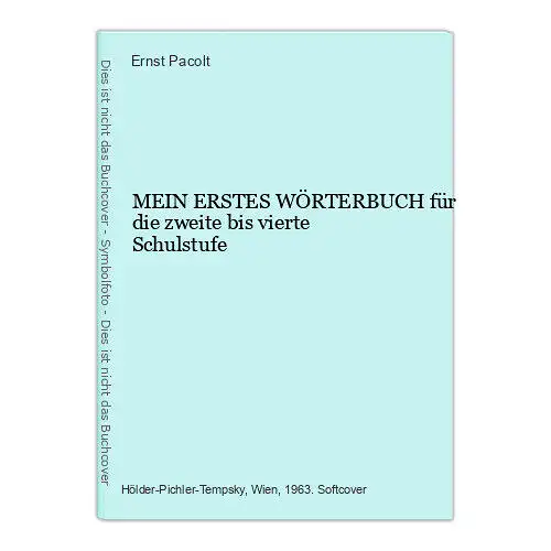 9007 Ernst Pacolt MEIN ERSTES WÖRTERBUCH für die zweite bis vierte Schulstufe