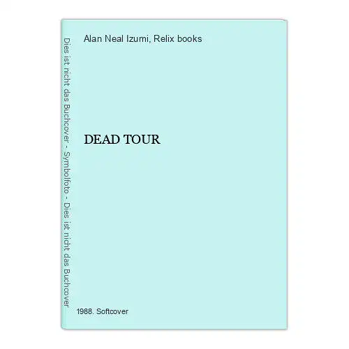 2657 Alan Neal Izumi DEAD TOUR Relix books Foreword by Robert Hunter