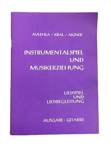 2707 INSTRUMENTALSPIEL U MUSIKERZIEHG LIEDSPIEL U LIEDBEGLEITG AUSGABE GITARRE