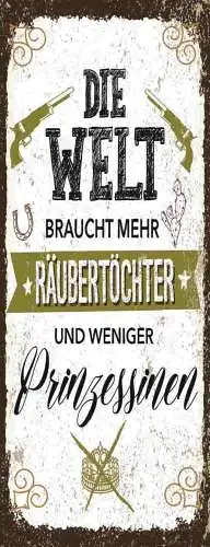 Schild Die Welt Braucht Mehr Räubertöchter & Weniger Prinzessinnen 27x10