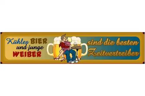 Schild Kühles Bier Junge Weiber Alkohol Frau Zeitvertreib 46 x 10 Blech od. Holz