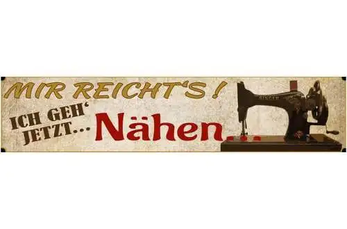 Schild Nähen Nähmaschine Handarbeit Mir Reicht's Hobby 46 x 10 Blech od. Holz