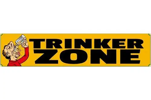 Schild Trinker Zone Alkohol Bier Glas Lokal Bar Wirt 46 x 10 Blech od. Holz