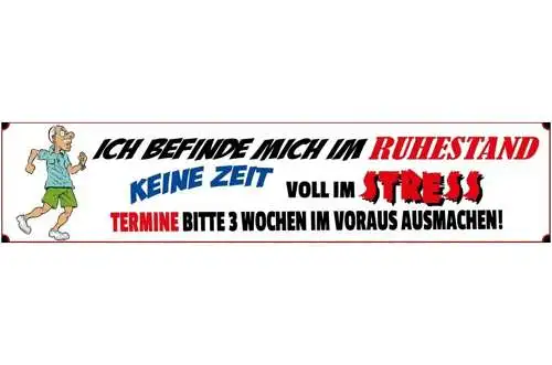 Schild Ruhestand Pension Stress Pensionist Zeit Termine 46 x 10 Blech od. Holz