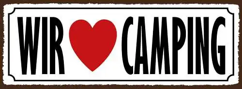 Schild Wir ❤️ Camping Lieben Camper Zelt Campen Wohnwagen 27x10 Blech od.Holz