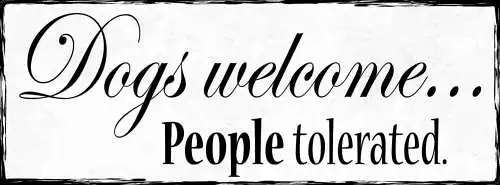 Schild dogs welcome people tolerated hunde menschen geduldet 27x10 blech od.holz